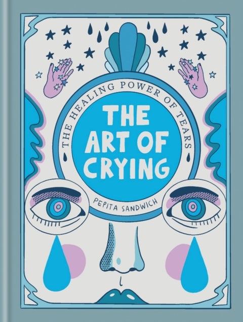 Art of Crying - The healing power of tears