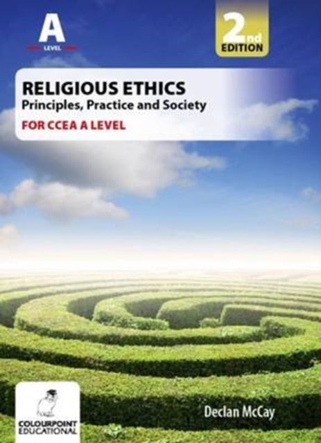Religious Ethics for CCEA A Level - Foundations of Ethics; Medical and Global Ethics