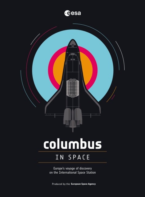 Columbus in Space - A Voyage of Discovery on the International Space Station
