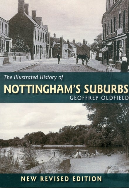 The Illustrated History of Nottingham''s Suburbs