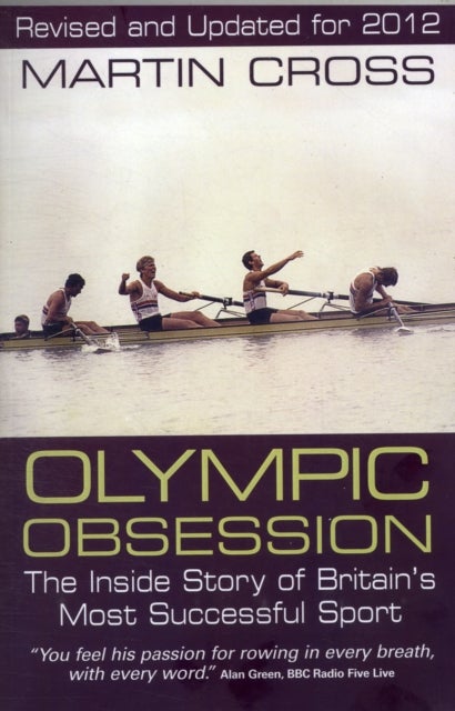 Olympic Obsession. The Inside Story of Britain''s Most Successful Sport