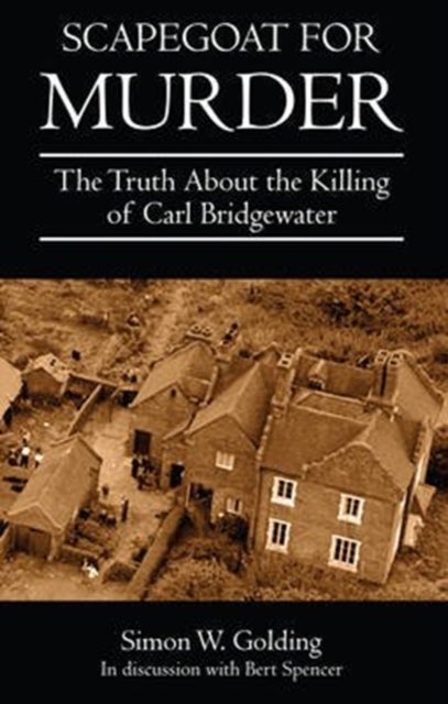 Scapegoat for Murder - The Murder of Carl Bridgewater - The Truth About the Killing of Carl Bridgewater