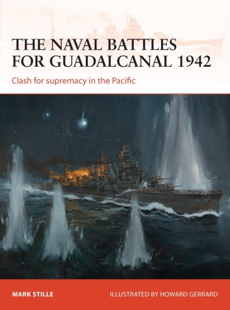 The naval battles for Guadalcanal 1942 - Clash for supremacy in the Pacific