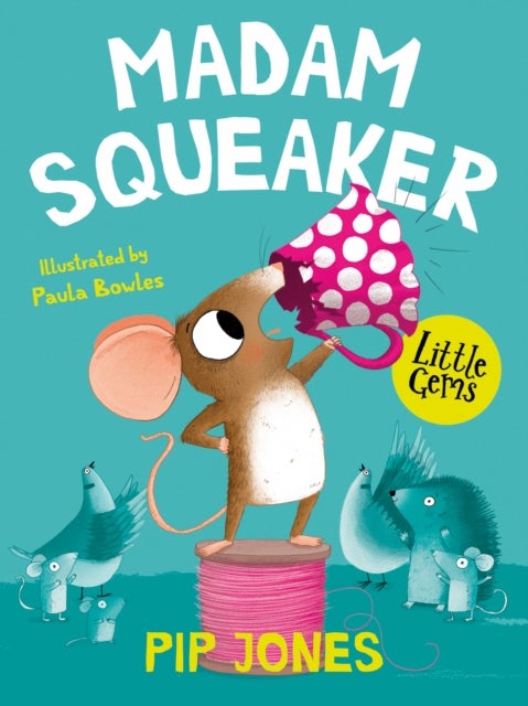 LITTLE GEMS_MADAM SQUEAKER