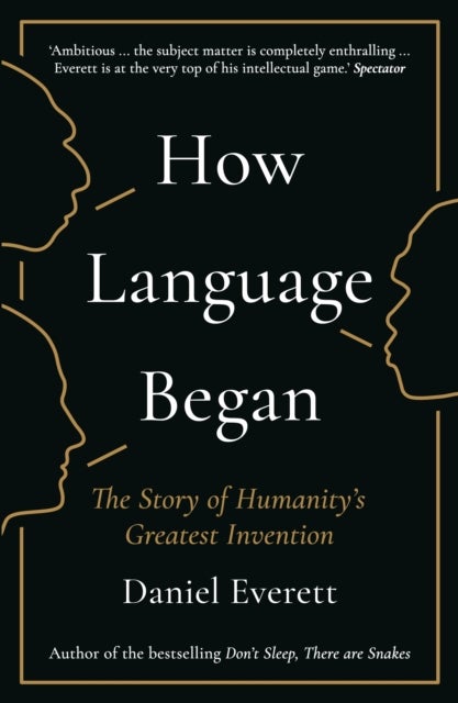 How Language Began - The Story of Humanity’s Greatest Invention