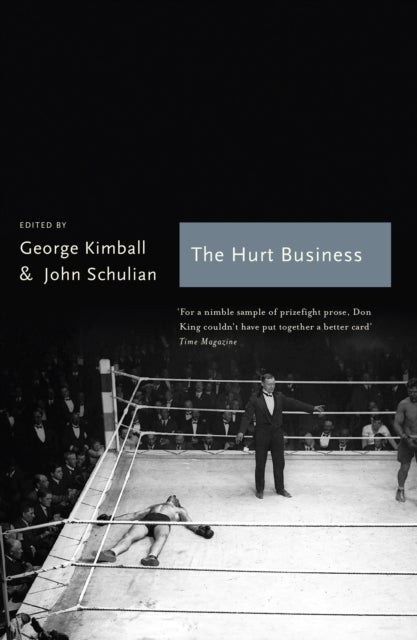 The Hurt Business - A Century of the Greatest Writing on Boxing