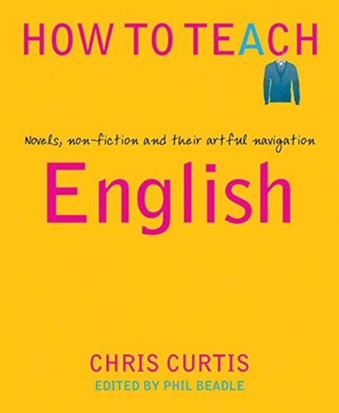 How to Teach English - Novels, non-fiction and their artful navigation