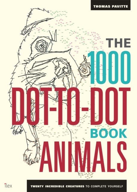 The 1000 Dot-To-Dot Book: Animals - Twenty incredible creatures to complete yourself.