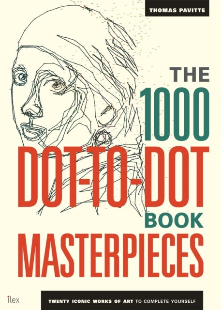 The 1000 Dot-to-Dot Book: Masterpieces - Twenty Iconic works of art to complete yourself