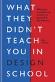 What They Didn''t Teach You In Design School