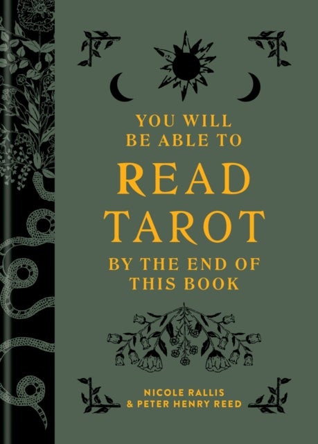 You Will Be Able to Read Tarot by the End of This Book - The illustrated guidebook to unlock your journey through the cards