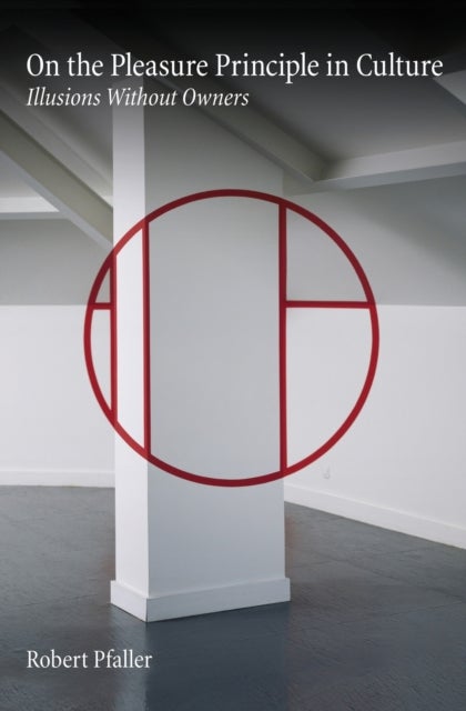 On the Pleasure Principle in Culture - Illusions Without Owners