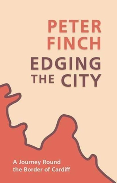 Edging the City - A Journey Round the Border of Cardiff