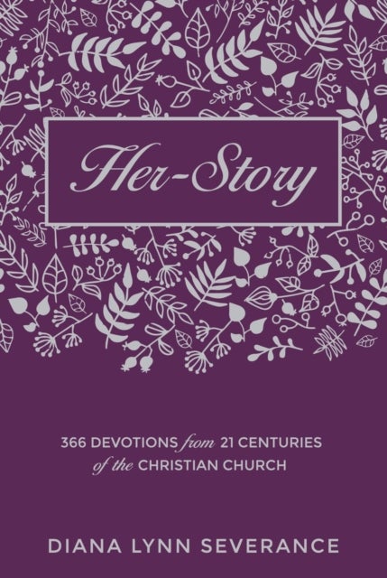 Her-Story - 366 Devotions from 21 Centuries of the Christian Church