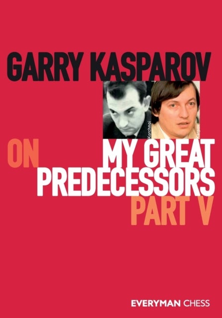 Garry Kasparov on My Great Predecessors