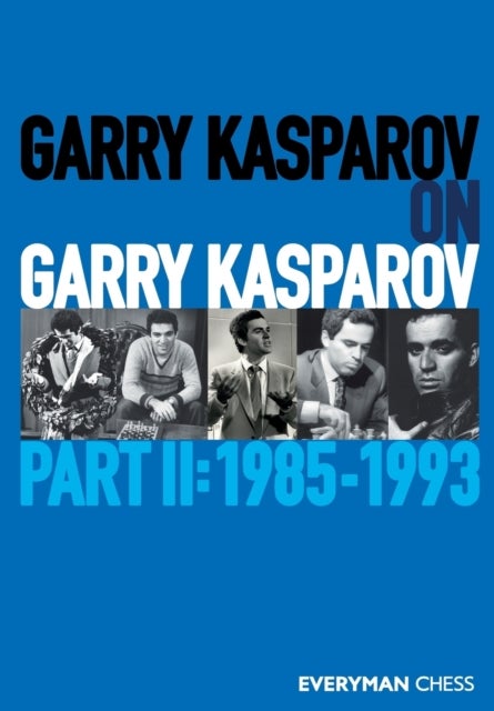 Garry Kasparov on Garry Kasparov - Part II: 1985-1993