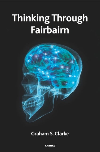 Thinking Through Fairbairn - Exploring the Object Relations Model of Mind
