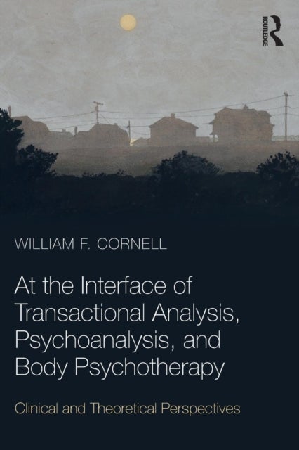 At the Interface of Transactional Analysis, Psychoanalysis, and Body Psychotherapy - The Meech Lake Papers