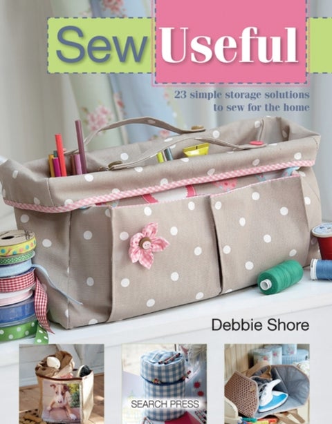 Sew Useful - 23 Simple Storage Solutions to Sew for the Home