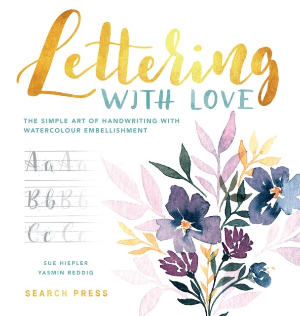Lettering With Love - The Simple Art of Handwriting with Watercolour Embellishment
