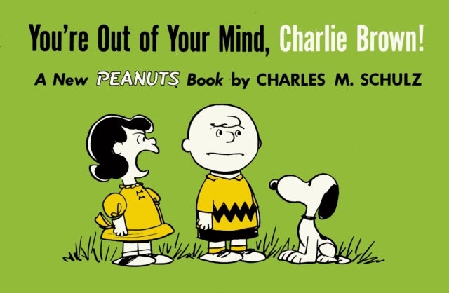 You''re Out of Your Mind, Charlie Brown!