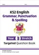 KS2 English Year 3 Stretch Grammar, Punctuation & Spelling Targeted Question Book (w/Answers)