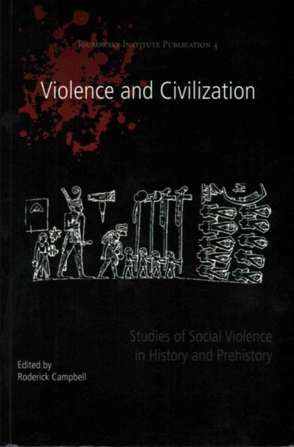 Violence and Civilization - Studies of Social Violence in History and Prehistory