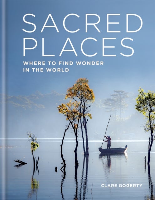 Sacred Places - Where to find wonder in the world