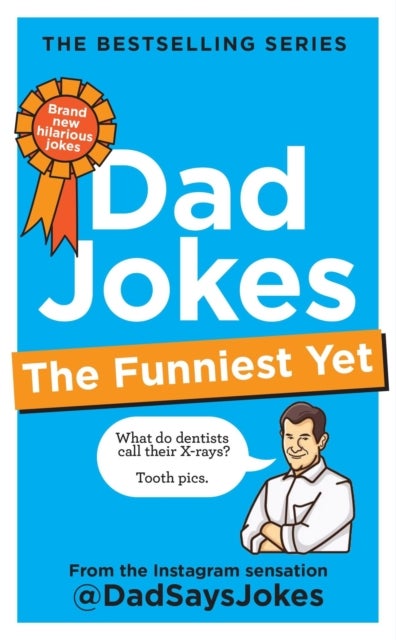 Dad Jokes: The Funniest Yet: THE NEW COLLECTION FROM THE SUNDAY TIMES BESTSELLERS - The seventh collection from the Instagram sensation @DadSaysJokes