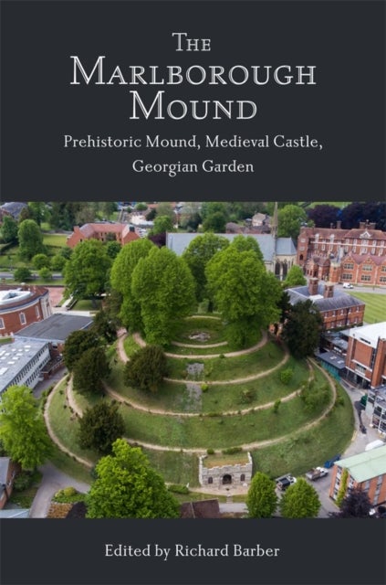 The Marlborough Mound - Prehistoric Mound, Medieval Castle, Georgian Garden