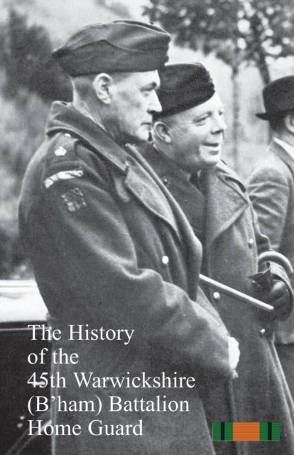 The History of the 45th Warwickshire (B''ham)?Battalion Home Guard