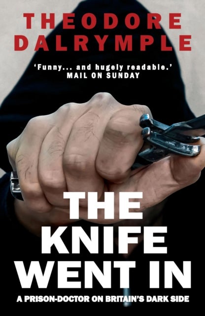 The Knife Went In - A Prison-Doctor on Britain's Dark Side