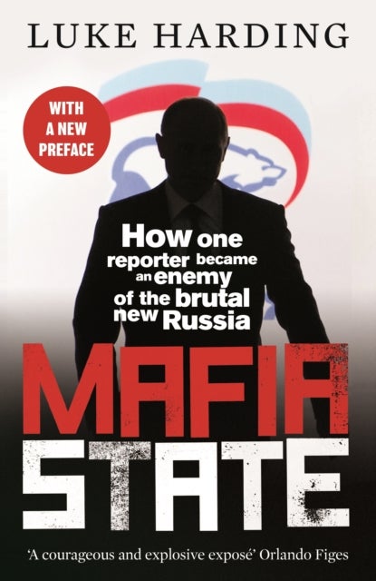 Mafia State - How One Reporter Became an Enemy of the Brutal New Russia