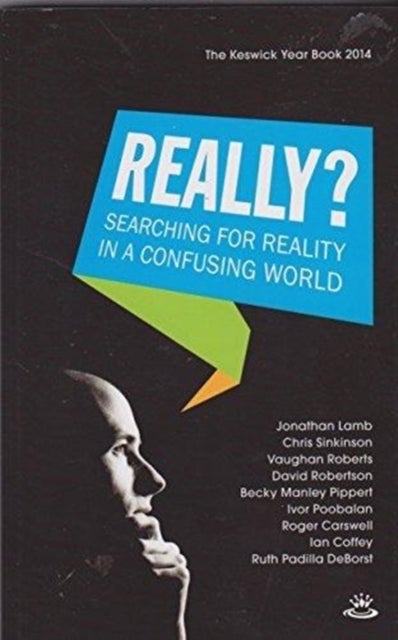 Keswick Yearbook 2014 – Searching For Reality In A Confusing World - Searching For Reality In A Confusing World