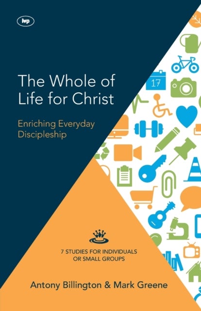 The Whole of Life for Christ – Becoming Everyday Disciples