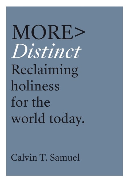 More Distinct – Reclaiming Holiness for the World Today - Reclaiming Holiness for the World Today