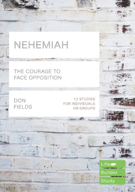 Nehemiah (Lifebuilder Study Guides) – The Courage to Face Opposition