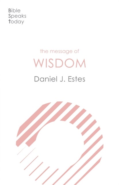 The Message of Wisdom – Learning and Living The Way of The Lord - Learning And Living The Way Of The Lord