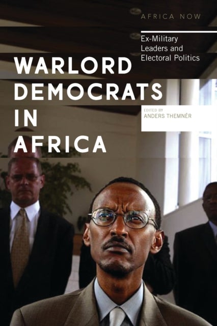 Warlord Democrats in Africa - Ex-Military Leaders and Electoral Politics