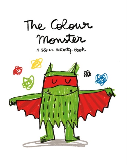 The Colour Monster: A Colour Activity Book - Celebrating 10 years of The Colour Monster!