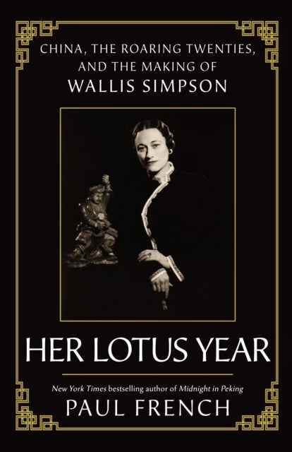 Wallis Simpson - Her Lotus Year in 1920s China