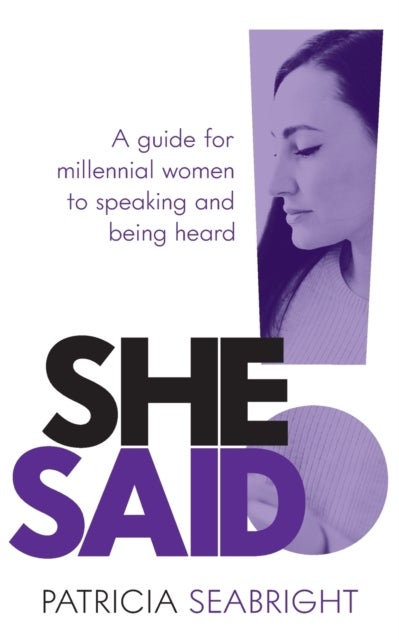 She Said! - A guide for millennial women to speaking and being heard
