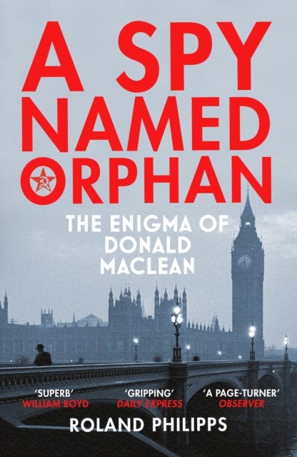 Spy Named Orphan - The Enigma of Donald Maclean