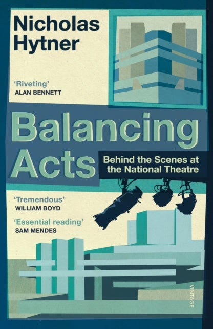 Balancing Acts - Behind the Scenes at the National Theatre
