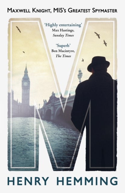 M - Maxwell Knight, MI5's Greatest Spymaster