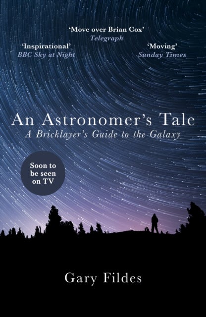An Astronomer's Tale - A Bricklayer’s Guide to the Galaxy