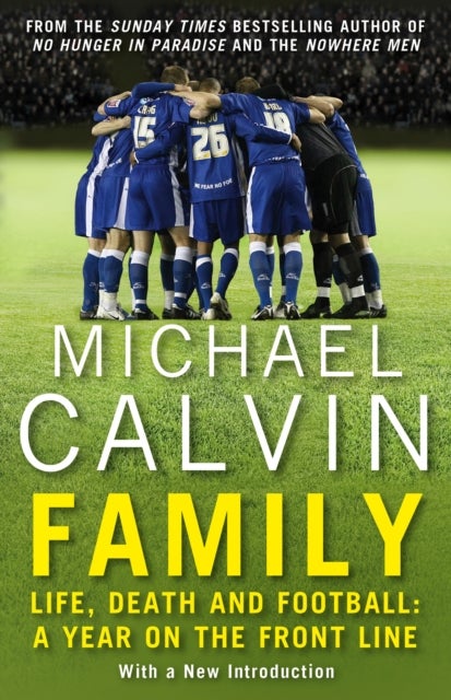 Family - Life, Death and Football: A Year on the Frontline with a Proper Club