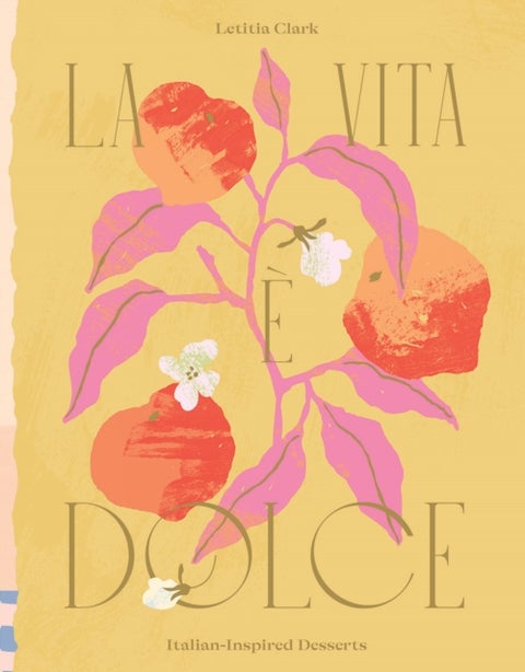 La Vita e Dolce - Italian–Inspired Desserts