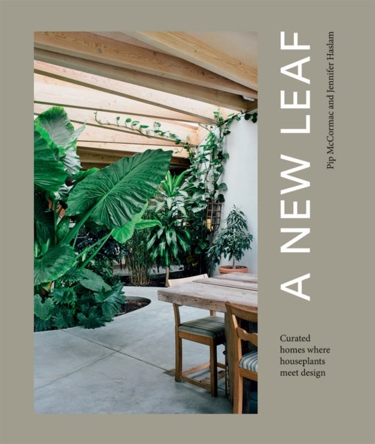 A New Leaf - Curated Houses Where Plants Meet Design