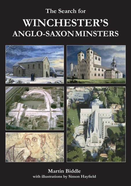 The Search for Winchester¿s Anglo-Saxon Minsters